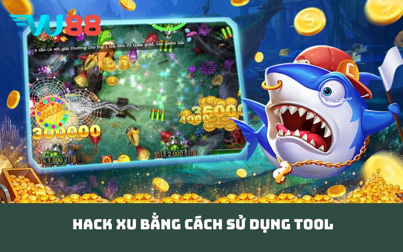 Hack xu bằng cách sử dụng tool