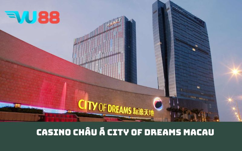 Casino châu Á City of Dreams Macau 