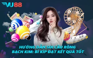 Hướng Dẫn Soi Cầu Rồng Bạch Kim - Bí Kíp Đạt Kết Quả Tốt