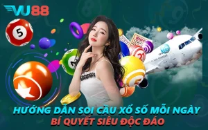 Hướng Dẫn Soi Cầu Xổ Số Mỗi Ngày - Bí Quyết Siêu Độc Đáo