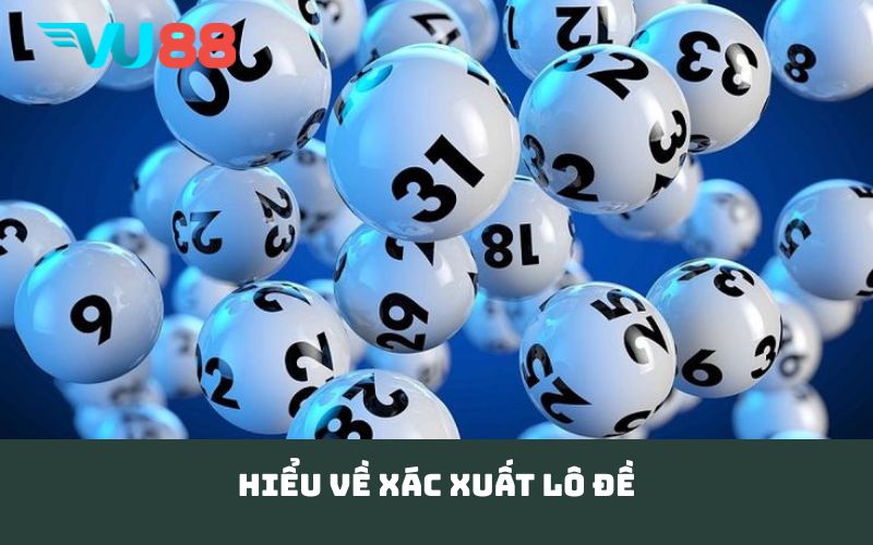 Hiểu về xác xuất lô đề
