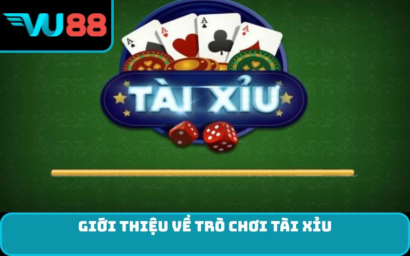 Giới thiệu về trò chơi tài xỉu