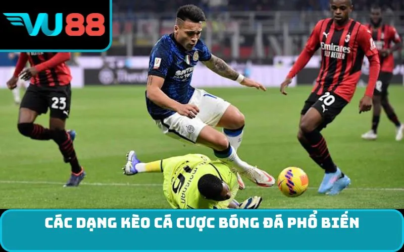 Các dạng kèo cá cược bóng đá phổ biến