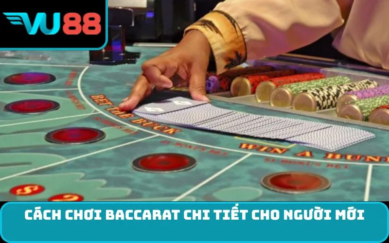Cách chơi Baccarat chi tiết cho người mới