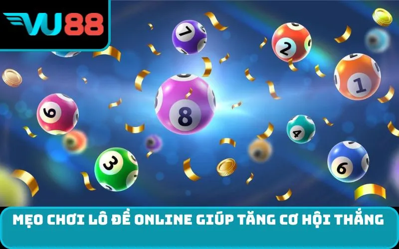 Mẹo chơi lô đề online giúp tăng cơ hội thắng