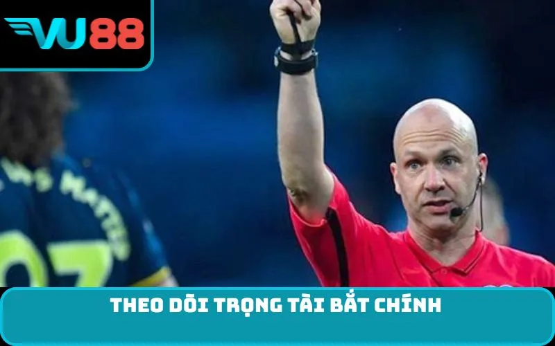 Theo dõi trọng tài bắt chính