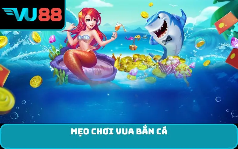 Mẹo chơi vua bắn cá