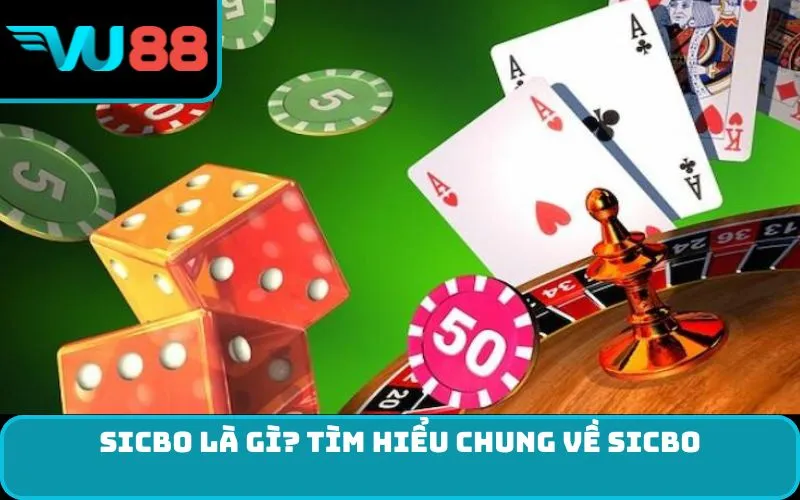 Sicbo là gì? Tìm hiểu chung về Sicbo