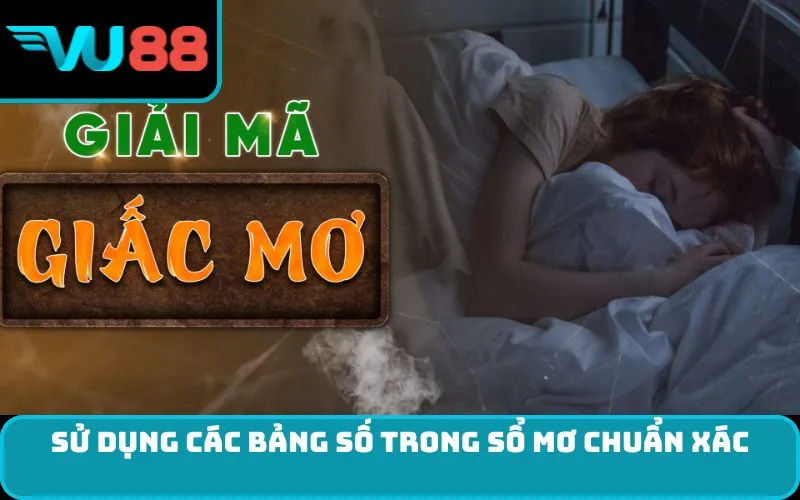 Sử dụng các bảng số trong sổ mơ chuẩn xác