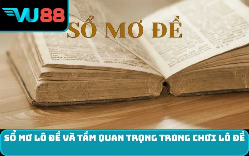 Sổ mơ lô đề và tầm quan trọng trong chơi lô đề