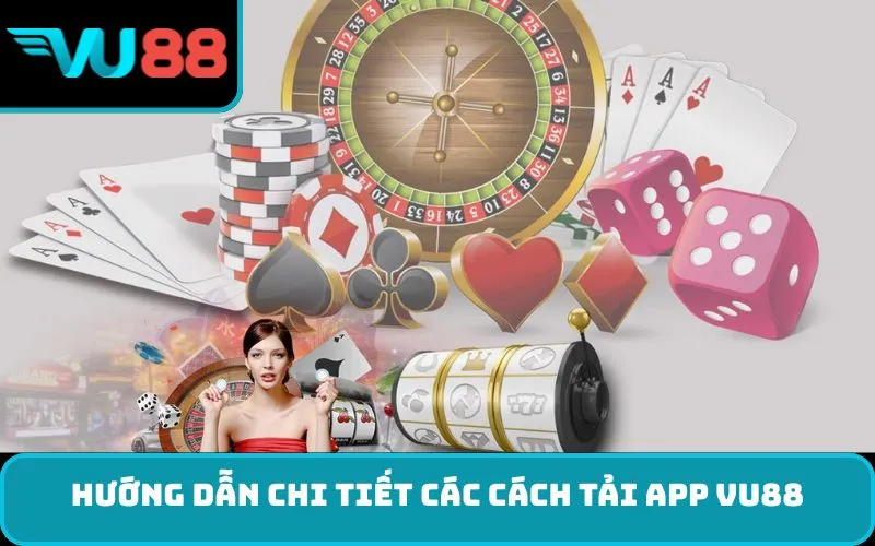 Hướng dẫn chi tiết các cách tải app VU88