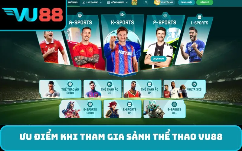 Ưu điểm khi tham gia sảnh Thể Thao VU88